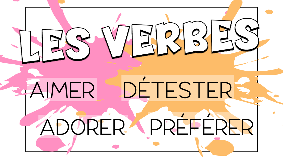 Los verbos aimer. adorer, détester y préférer en francés