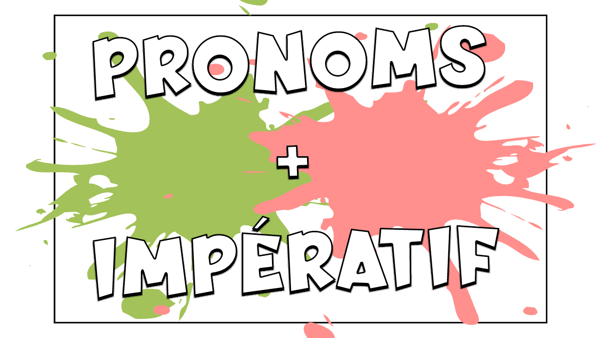 Los pronombres de complemento directo e indirecto al modo imperativo en francés